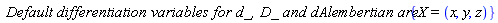 `Default differentiation variables for d_, D_ and dAlembertian are:`*{X = (x, y, z)}