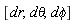 [dr, `d&theta;`, `d&phi;`]