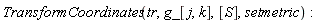 TransformCoordinates(tr, g_[j, k], [S], setmetric)