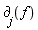 `&PartialD;`[j](f)