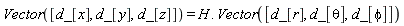Vector([d_[x], d_[y], d_[z]]) = H.Vector([d_[r], d_[theta], d_[phi]])
