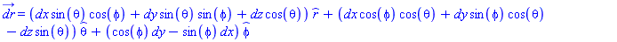 dr_ = (dx*sin(theta)*cos(phi)+dy*sin(theta)*sin(phi)+dz*cos(theta))*_r+(dx*cos(phi)*cos(theta)+dy*sin(phi)*cos(theta)-dz*sin(theta))*_theta+(cos(phi)*dy-sin(phi)*dx)*_phi