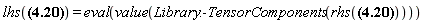lhs(%Nabla(f(S)) = Physics[d_][j](f(S), [S])/%h[j]) = eval(value(Library:-TensorComponents(rhs(%Nabla(f(S)) = Physics[d_][j](f(S), [S])/%h[j]))))