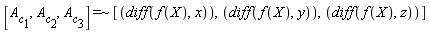 `~`[`=`]([A__c[1], A__c[2], A__c[3]], [diff(f(X), x), diff(f(X), y), diff(f(X), z)])