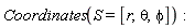 Coordinates(S = [r, theta, phi])