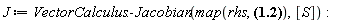 J := VectorCalculus:-Jacobian(map(rhs, [x = r*sin(theta)*cos(phi), y = r*sin(theta)*sin(phi), z = r*cos(theta)]), [S])