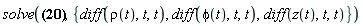 solve({2*(diff(rho(t), t))*(diff(phi(t), t))+rho(t)*(diff(diff(phi(t), t), t)) = 0, diff(diff(rho(t), t), t)-rho(t)*(diff(phi(t), t))^2 = 0, diff(diff(z(t), t), t) = 0}, {diff(phi(t), t, t), diff(rho(t), t, t), diff(z(t), t, t)})