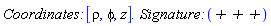 `Coordinates: `[rho, phi, z]*`. Signature: `(`+ + +`)