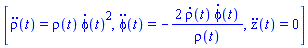[diff(diff(rho(t), t), t) = rho(t)*(diff(phi(t), t))^2, diff(diff(phi(t), t), t) = -2*(diff(rho(t), t))*(diff(phi(t), t))/rho(t), diff(diff(z(t), t), t) = 0]