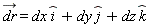 `#mover(mi("dr"),mo("&rarr;"))` = dx*`#mover(mi("i"),mo("&and;"))`+dy*`#mover(mi("j"),mo("&and;"))`+dz*`#mover(mi("k"),mo("&and;"))`