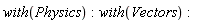 with(Physics); with(Vectors)