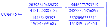 CCnew6 := Matrix(2, 2, {(1, 1) = 20398649489879/4121228887125, (1, 2) = -5446073753219/242328258562950, (2, 1) = 14465459393/196248994625, (2, 2) = 8502096238511/1648491554850})
