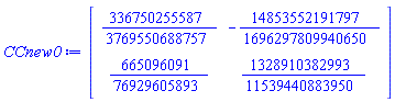CCnew0 := Matrix(2, 2, {(1, 1) = 336750255587/3769550688757, (1, 2) = -14853552191797/1696297809940650, (2, 1) = 665096091/76929605893, (2, 2) = 1328910382993/11539440883950})