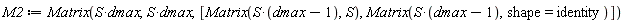 M2 := Matrix(S*dmax, S*dmax, [Matrix(S*(dmax-1), S), Matrix(S*(dmax-1), shape = identity)])