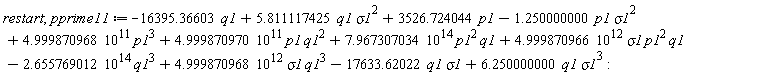 restart; pprime11 := -16395.36603*q1+5.811117425*q1*sigma1^2+3526.724044*p1-1.250000000*p1*sigma1^2+4.999870968*10^11*p1^3+4.999870970*10^11*p1*q1^2+7.967307034*10^14*p1^2*q1+4.999870966*10^12*sigma1*p1^2*q1-2.655769012*10^14*q1^3+4.999870968*10^12*sigma1*q1^3-17633.62022*q1*sigma1+6.250000000*q1*sigma1^3
