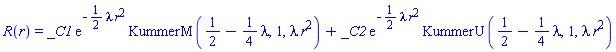 R(r) = _C1*exp(-(1/2)*lambda*r^2)*KummerM(1/2-(1/4)*lambda, 1, lambda*r^2)+_C2*exp(-(1/2)*lambda*r^2)*KummerU(1/2-(1/4)*lambda, 1, lambda*r^2)