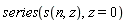 series(s(n, z), z = 0)