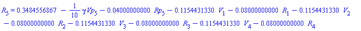 R[5] = .3484556867-(1/10)*gamma*Vp[5]-0.4000000000e-1*Rp[5]-.1154431330*V[1]-0.8000000000e-1*R[1]-.1154431330*V[2]-0.8000000000e-1*R[2]-.1154431330*V[3]-0.8000000000e-1*R[3]-.1154431330*V[4]-0.8000000000e-1*R[4]