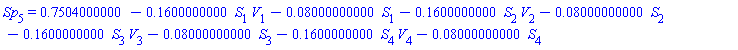 Sp[5] = .7504000000-.1600000000*S[1]*V[1]-0.8000000000e-1*S[1]-.1600000000*S[2]*V[2]-0.8000000000e-1*S[2]-.1600000000*S[3]*V[3]-0.8000000000e-1*S[3]-.1600000000*S[4]*V[4]-0.8000000000e-1*S[4]