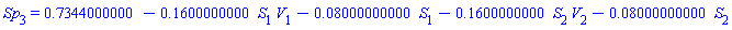 Sp[3] = .7344000000-.1600000000*S[1]*V[1]-0.8000000000e-1*S[1]-.1600000000*S[2]*V[2]-0.8000000000e-1*S[2]