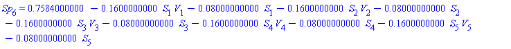 Sp[6] = .7584000000-.1600000000*S[1]*V[1]-0.8000000000e-1*S[1]-.1600000000*S[2]*V[2]-0.8000000000e-1*S[2]-.1600000000*S[3]*V[3]-0.8000000000e-1*S[3]-.1600000000*S[4]*V[4]-0.8000000000e-1*S[4]-.1600000000*S[5]*V[5]-0.8000000000e-1*S[5]