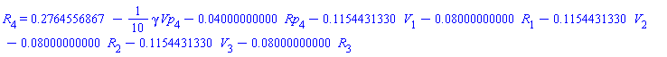 R[4] = .2764556867-(1/10)*gamma*Vp[4]-0.4000000000e-1*Rp[4]-.1154431330*V[1]-0.8000000000e-1*R[1]-.1154431330*V[2]-0.8000000000e-1*R[2]-.1154431330*V[3]-0.8000000000e-1*R[3]
