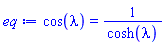 cos(lambda) = 1/cosh(lambda)
