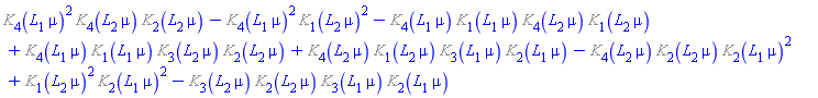 %K[4](L[1]*mu)^2*%K[4](L[2]*mu)*%K[2](L[2]*mu)-%K[4](L[1]*mu)^2*%K[1](L[2]*mu)^2-%K[4](L[1]*mu)*%K[1](L[1]*mu)*%K[4](L[2]*mu)*%K[1](L[2]*mu)+%K[4](L[1]*mu)*%K[1](L[1]*mu)*%K[3](L[2]*mu)*%K[2](L[2]*mu)+%K[4](L[2]*mu)*%K[1](L[2]*mu)*%K[3](L[1]*mu)*%K[2](L[1]*mu)-%K[4](L[2]*mu)*%K[2](L[2]*mu)*%K[2](L[1]*mu)^2+%K[1](L[2]*mu)^2*%K[2](L[1]*mu)^2-%K[3](L[2]*mu)*%K[2](L[2]*mu)*%K[3](L[1]*mu)*%K[2](L[1]*mu)