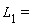 "`L__1`="