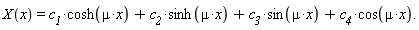 "X(x)=`c__1`*cosh(mu*x)+`c__2`*sinh(mu*x)+`c__3`*sin(mu*x)+`c__4`*cos(mu*x)."