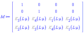 Matrix(4, 4, {(1, 1) = 1, (1, 2) = 0, (1, 3) = 0, (1, 4) = 0, (2, 1) = 0, (2, 2) = 1, (2, 3) = 0, (2, 4) = 0, (3, 1) = %K[3](L*mu), (3, 2) = %K[4](L*mu), (3, 3) = %K[1](L*mu), (3, 4) = %K[2](L*mu), (4, 1) = %K[2](L*mu), (4, 2) = %K[3](L*mu), (4, 3) = %K[4](L*mu), (4, 4) = %K[1](L*mu)})