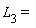 "`L__3`="