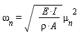 `&omega;__n` = sqrt(I*E/(rho*A))*`&mu;__n`^2