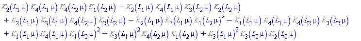 %K[2](L[1]*mu)*%K[4](L[1]*mu)*%K[4](L[2]*mu)*%K[1](L[2]*mu)-%K[2](L[1]*mu)*%K[4](L[1]*mu)*%K[3](L[2]*mu)*%K[2](L[2]*mu)+%K[2](L[1]*mu)*%K[3](L[1]*mu)*%K[4](L[2]*mu)*%K[2](L[2]*mu)-%K[2](L[1]*mu)*%K[3](L[1]*mu)*%K[1](L[2]*mu)^2-%K[1](L[1]*mu)*%K[4](L[1]*mu)*%K[4](L[2]*mu)*%K[2](L[2]*mu)+%K[1](L[1]*mu)*%K[4](L[1]*mu)*%K[1](L[2]*mu)^2-%K[3](L[1]*mu)^2*%K[4](L[2]*mu)*%K[1](L[2]*mu)+%K[3](L[1]*mu)^2*%K[3](L[2]*mu)*%K[2](L[2]*mu)