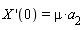 "X '(0)=mu*`a__2`"