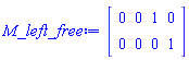 Matrix(2, 4, {(1, 1) = 0, (1, 2) = 0, (1, 3) = 1, (1, 4) = 0, (2, 1) = 0, (2, 2) = 0, (2, 3) = 0, (2, 4) = 1})