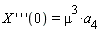 "X ' ' '(0)=mu^(3)*`a__4`"