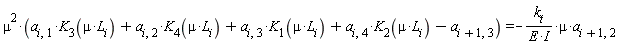 mu^2*(`a__i,1`*K__3(mu*L__i)+`a__i,2`*K__4(mu*L__i)+`a__i,3`*K__1(mu*L__i)+`a__i,4`*K__2(mu*L__i)-`a__i+1,3`) = -k__t*mu*`a__i+1,2`/(I*E)