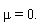mu = 0.