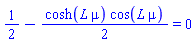 1/2-(1/2)*cosh(L*mu)*cos(L*mu) = 0