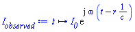 proc (t) options operator, arrow, function_assign; Physics:-`*`(I__0, exp(Physics:-`*`(I, omega, Physics:-Vectors:-`+`(t, -Physics:-`*`(r, Physics:-`^`(c, -1)))))) end proc