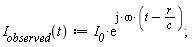 "`I__observed`(t):=`I__0`*(e)^(j*omega*(t-r/(c)));"