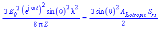 (3/8)*E__0^2*(exp(I*omega*t))^2*sin(theta)^2*lambda^2/(Pi*Z) = (3/2)*sin(theta)^2*A__Isotropic*S__rx