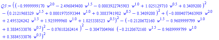 ((-.9999999170*w^2.0-2.496849400*w^1.5-0.3922745903e-3*w^1.0+1.025129710*w^.5+.3409200)^2-(.2121968329*w^1.5+0.1973593344e-3*w^1.0+.3883741982*w^.5-.3409200)^2+(-0.4073463989e-3*w^2.0+2.495324242*w^1.5+1.925999960*w^1.0+1.025338523*w^.5)^2-(-.2120672160*w^1.5-.9689999799*w^1.0+.3884533076*w^.5)^2-0.7618262414e-1)^2-.3047304966*(-.2120672160*w^1.5-.9689999799*w^1.0+.3884533076*w^.5)^2