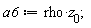 a6 := rho*z[0];