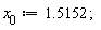 x[0] := 1.5152;
