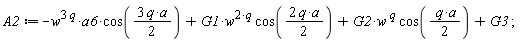 A2 := -w^(3*q)*a6*cos(3*q*a*(1/2))+G1*w^(2*q)*cos(2*q*a*(1/2))+G2*w^q*cos((1/2)*q*a)+G3;