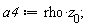 a4 := rho*z[0];