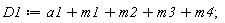 D1 := a1+m1+m2+m3+m4;