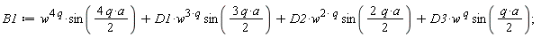 B1 := w^(4*q)*sin(4*q*a*(1/2))+D1*w^(3*q)*sin(3*q*a*(1/2))+D2*w^(2*q)*sin(2*q*a*(1/2))+D3*w^q*sin((1/2)*q*a);